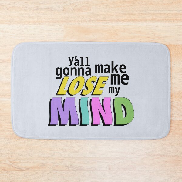 Item preview, Y'all gonna make me lose my mind designed and sold by ShineCreative.