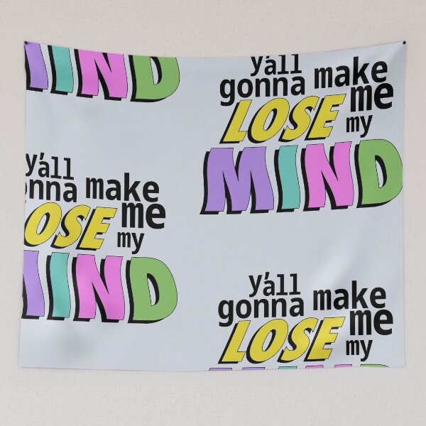 Item preview, Y'all gonna make me lose my mind designed and sold by ShineCreative.