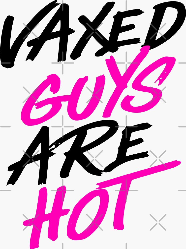 "Vaxed Guys Are Hot funny design" Sticker for Sale by RackSabbath