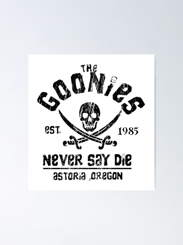 Poster for Sale avec l uvre The Goonies Naver Say Die Noir