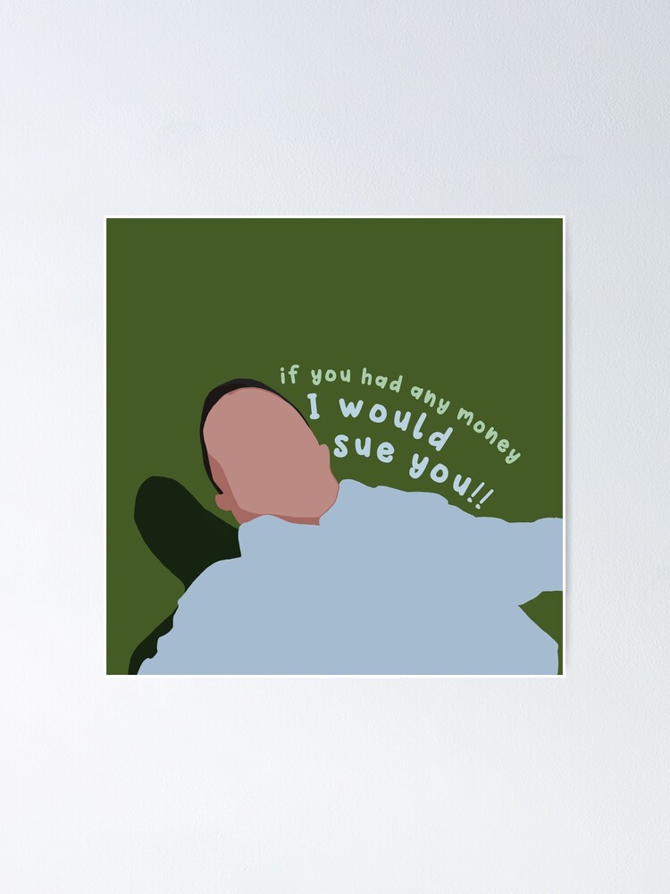 ""if you two had any money, I'd sue you" Pepper Saltzman Modern Family quote" Poster by ailight