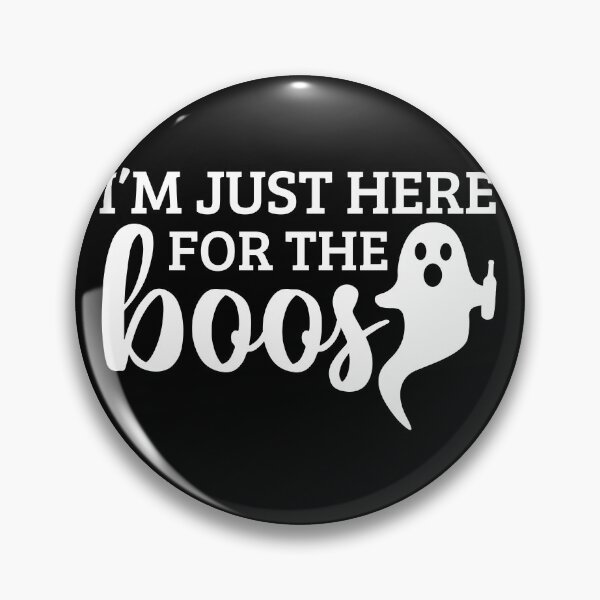 Item preview, I'm Just Here For The Boos designed and sold by Daluyong.
