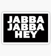 Jabba Jabba Hey! Sticker