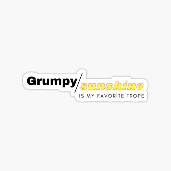 grumpy-and-sunshine-is-my-favorite-romance-trope-sticker-for-sale-by