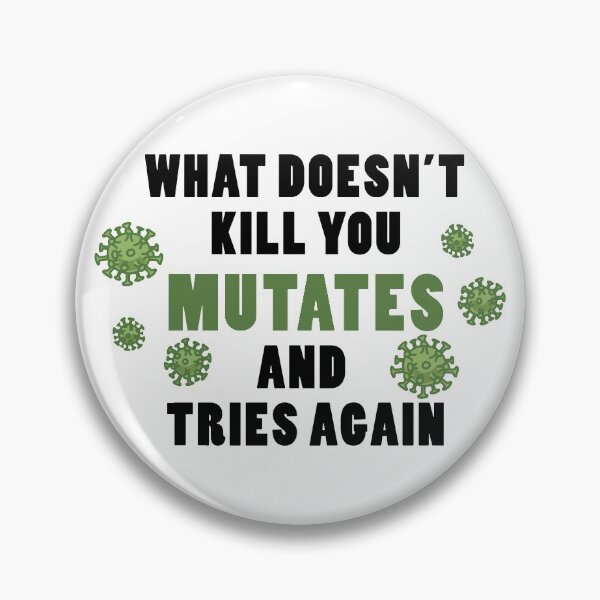 Item preview, What Doesn't Kill You Mutates and Tries Again designed and sold by Jieul.