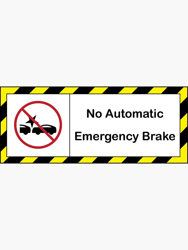 "No Automatic Emergency Brake" Sticker for Sale by ActualCerberus