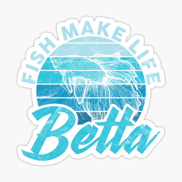 Fish Make Life Betta Fighting Fish Aquarium Owner Sticker