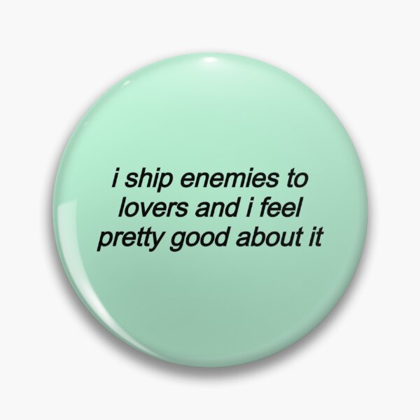 Item preview, I Ship Enemies to Lovers designed and sold by PhilosHedras.