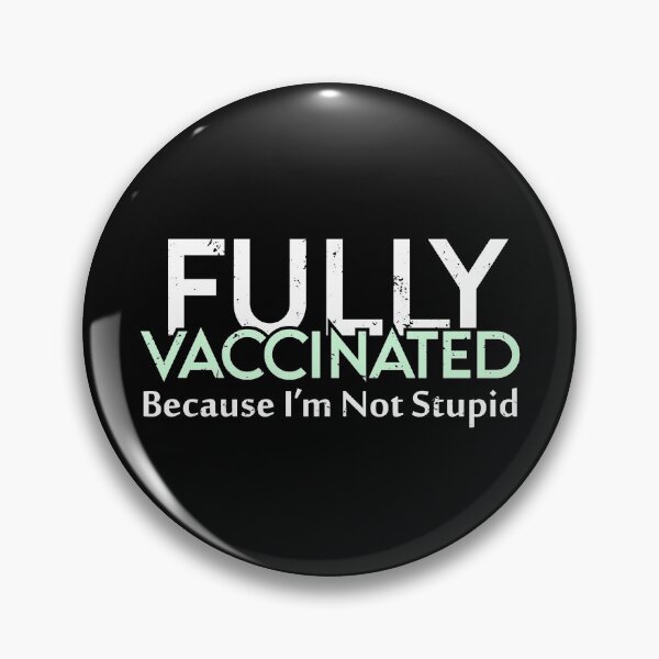 Item preview, Fully Vaccinated Because I'm Not Stupid designed and sold by Art-Max.
