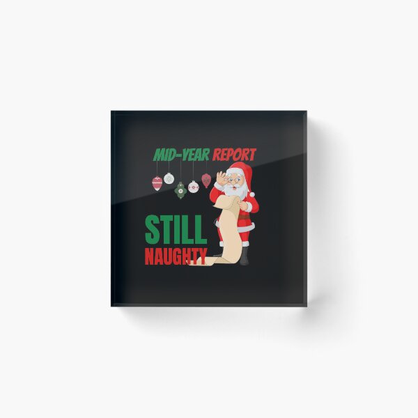 Item preview, Mid year report - Still naughty! Funny Christmas design! designed and sold by HROC.