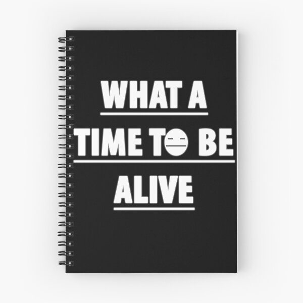 Item preview, What a time to be alive designed and sold by Topmel.