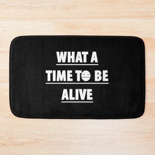 Item preview, What a time to be alive designed and sold by Topmel.