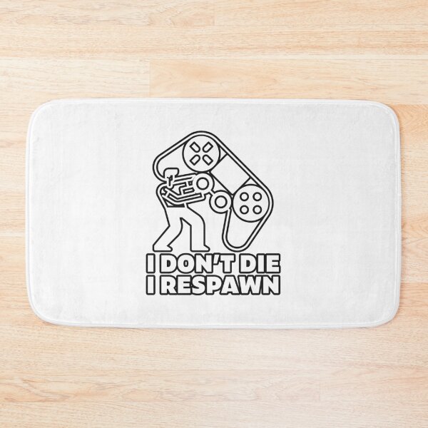 Item preview, I dont die I respawn - gamer designed and sold by arendbotha.