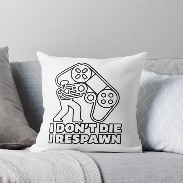 Item preview, I dont die I respawn - gamer designed and sold by arendbotha.