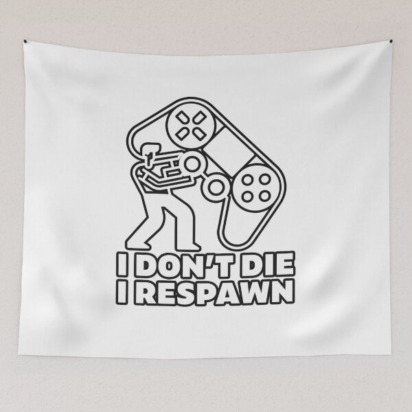 Item preview, I dont die I respawn - gamer designed and sold by arendbotha.