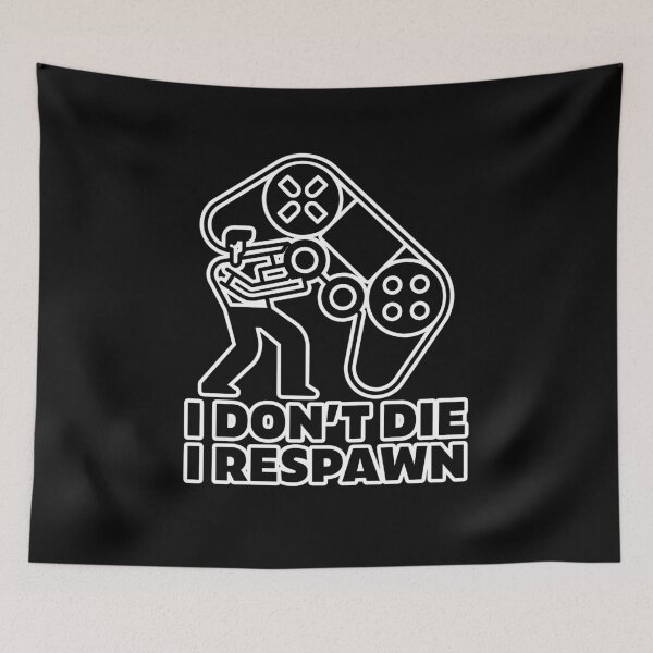 Item preview, I dont die I respawn - gamer designed and sold by arendbotha.