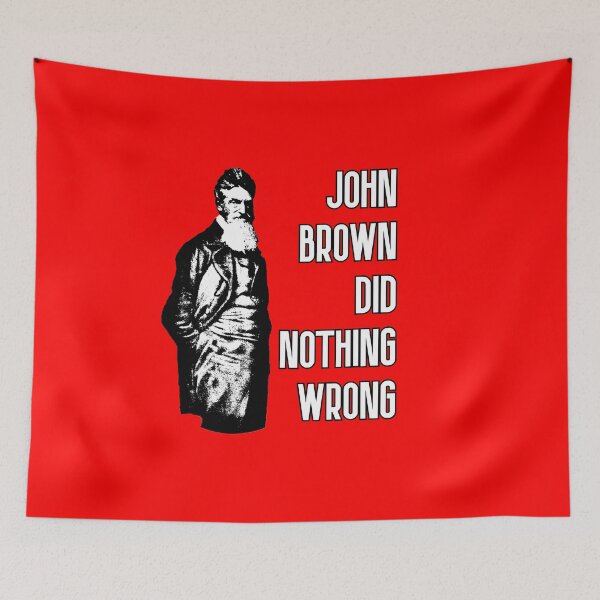 Item preview, John Brown Did Nothing Wrong designed and sold by RevolutionInPaint.