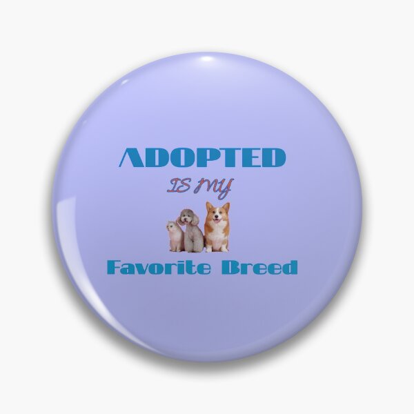 Item preview, Adopted Is My Favorite Breed designed and sold by imtiyaz9661.