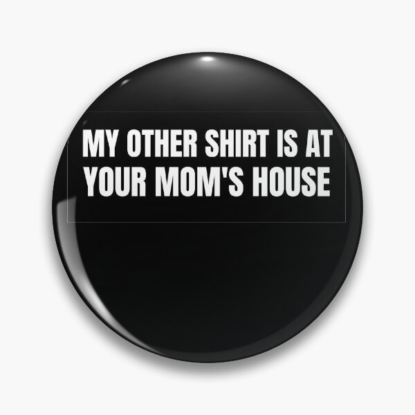 Item preview, My other shirt is at your mom's house. designed and sold by prestige dn.