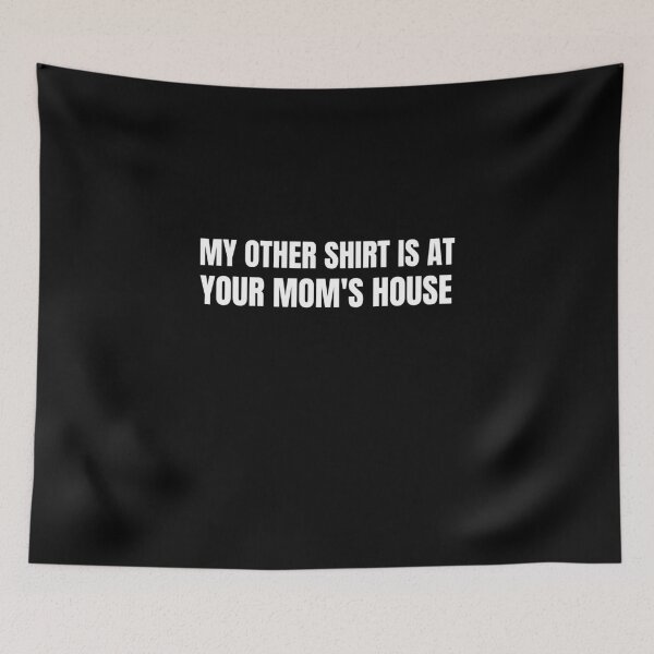 Item preview, My other shirt is at your mom's house. designed and sold by prestige dn.