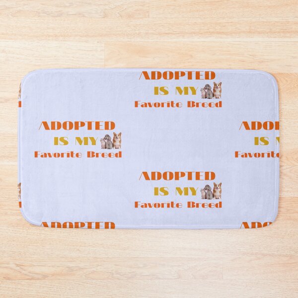 Item preview, Adopted Is My Favorite Breed designed and sold by imtiyaz9661.