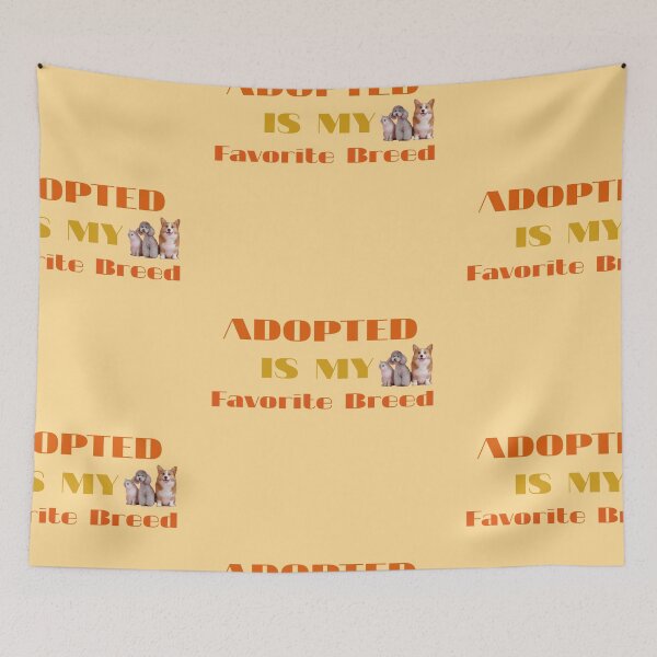 Item preview, Adopted Is My Favorite Breed designed and sold by imtiyaz9661.