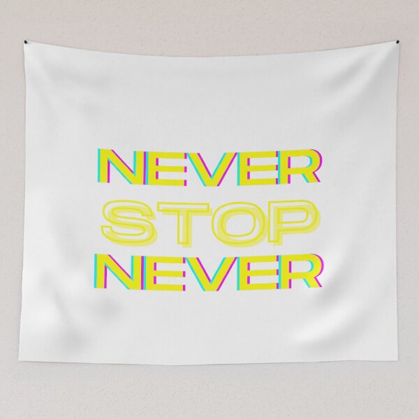 Item preview, Never stop, never! designed and sold by TheBFStore.