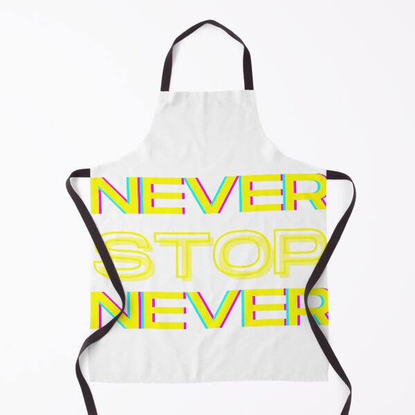 Item preview, Never stop, never! designed and sold by TheBFStore.