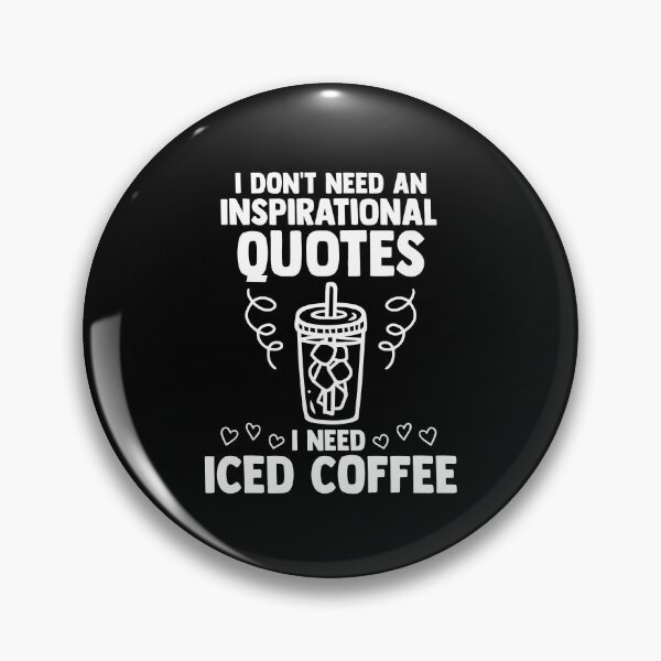Item preview, I Don't Need An Inspirational Quotes I Need Iced Coffee designed and sold by Nessshirts.