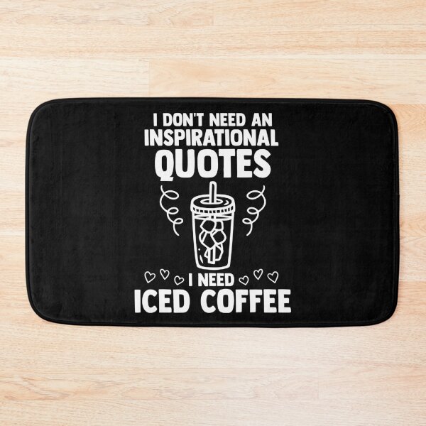 Item preview, I Don't Need An Inspirational Quotes I Need Iced Coffee designed and sold by Nessshirts.