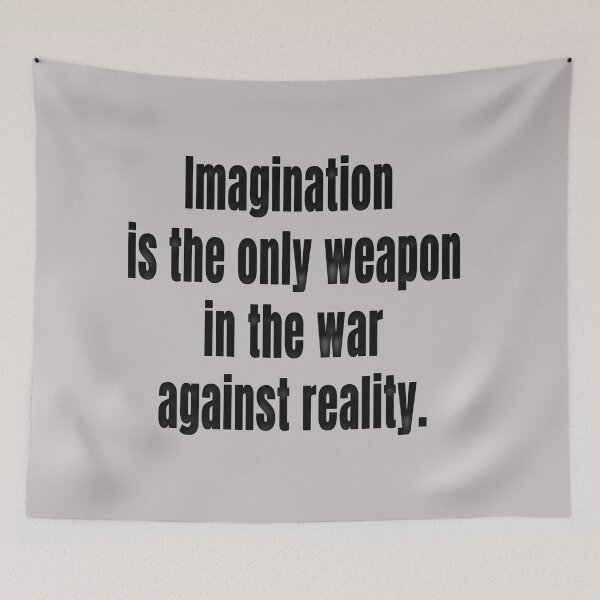 Item preview, imagination is the only weapon in the war against reality. designed and sold by RolandWidin.