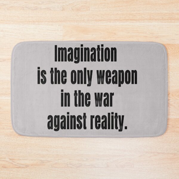 Item preview, imagination is the only weapon in the war against reality. designed and sold by RolandWidin.