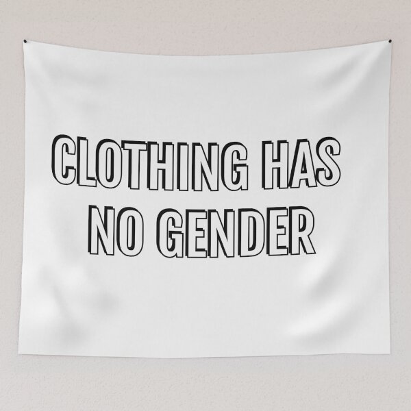 Item preview, CLOTHING HAS NO GENDER designed and sold by Inspirationmotivation.