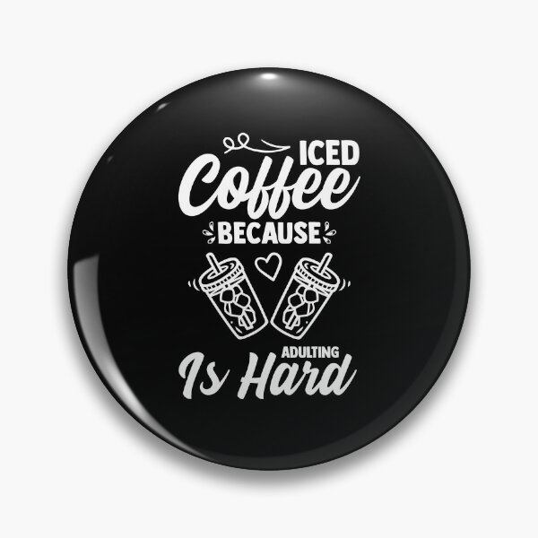 Item preview, Iced Coffee Because Adulting Is Hard Love Ice Coffee designed and sold by Nessshirts.