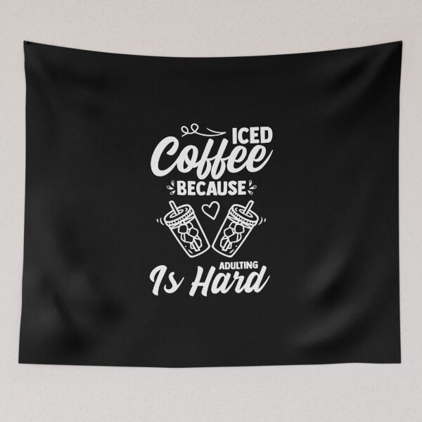 Item preview, Iced Coffee Because Adulting Is Hard Love Ice Coffee designed and sold by Nessshirts.