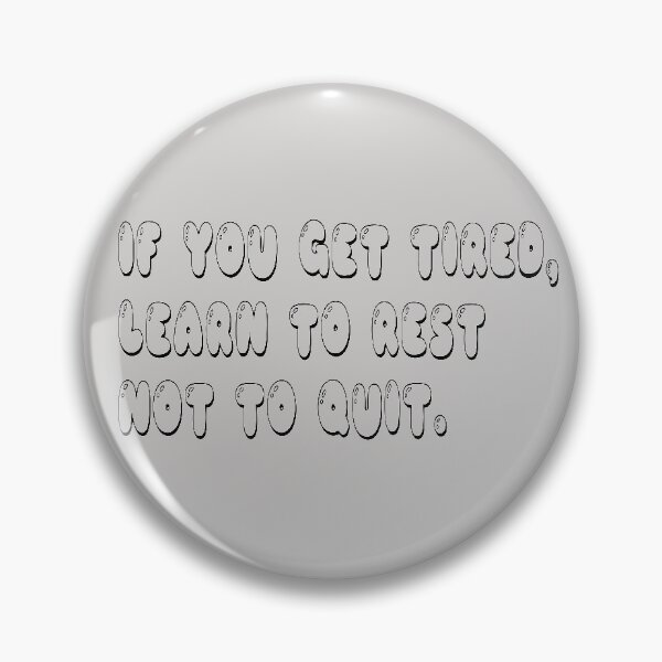Item preview, if you get tired learn to rest not to quit designed and sold by sbrstore.