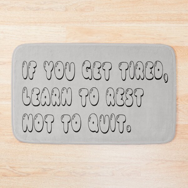 Item preview, if you get tired learn to rest not to quit designed and sold by sbrstore.