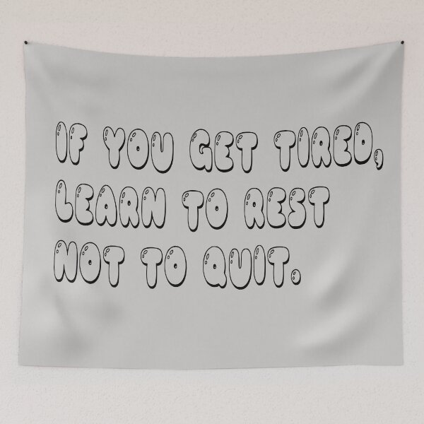 Item preview, if you get tired learn to rest not to quit designed and sold by sbrstore.
