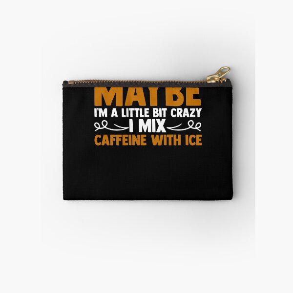 Item preview, Maybe I'm A Little Bit Crazy I Mix Caffeine With Ice designed and sold by Nessshirts.