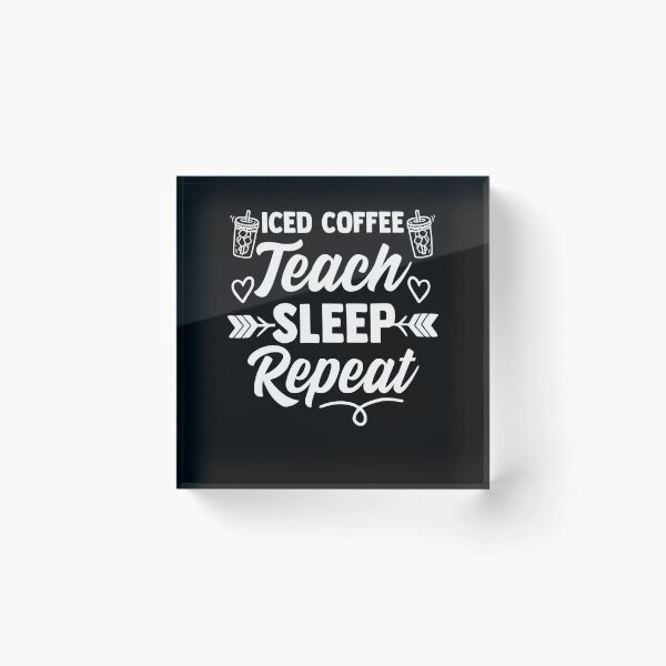 Item preview, Iced Coffee Teach Sleep Repeat Love Ice Coffee Barista designed and sold by Nessshirts.
