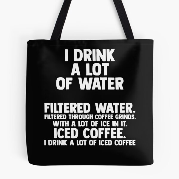 Item preview, Ice Coffee I Drink A Lot Of Iced Coffee Cold Brew Coffee designed and sold by Nessshirts.