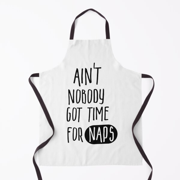 Item preview, Ain't nobody got time for naps designed and sold by alinabarni.