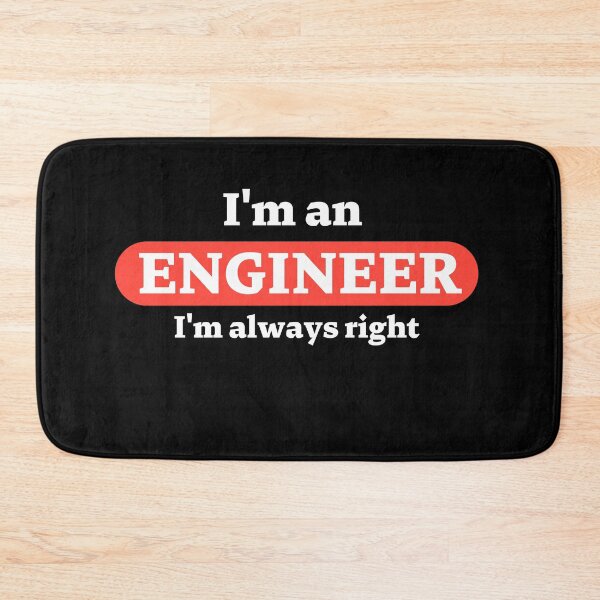Item preview, I am an engineer, always right designed and sold by CecileMJ.