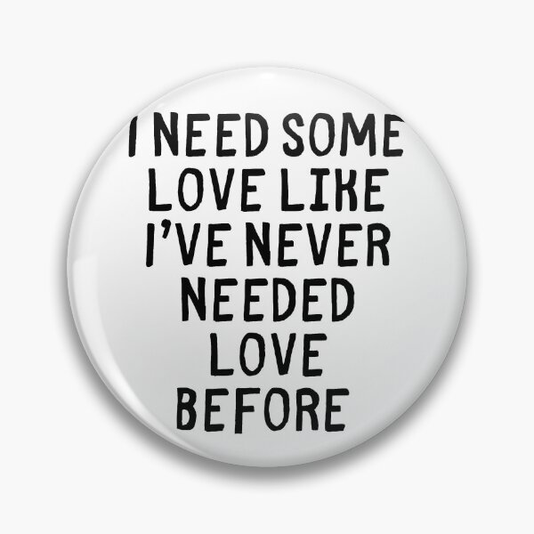 Item preview, I need some love like I've never needed love before designed and sold by AngelCatAlly.
