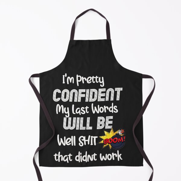Item preview, I'm Pretty Confident My Last Words Will Be Well Didn’t Work funny sarcastic designed and sold by unique things.