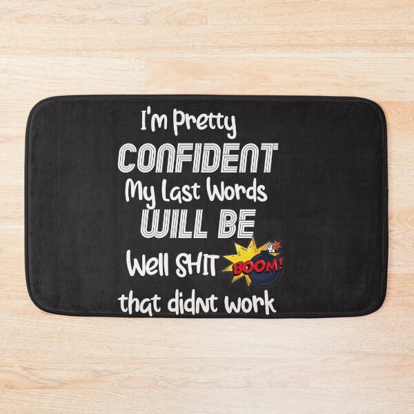 Item preview, I'm Pretty Confident My Last Words Will Be Well Didn’t Work funny sarcastic designed and sold by unique things.