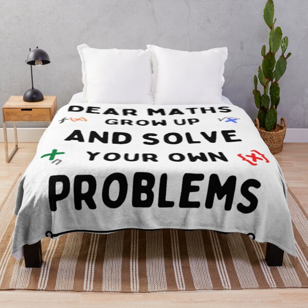 Item preview, Dear Maths Grow Up And Solve Your Own Problems - Funny designed and sold by chetan786.