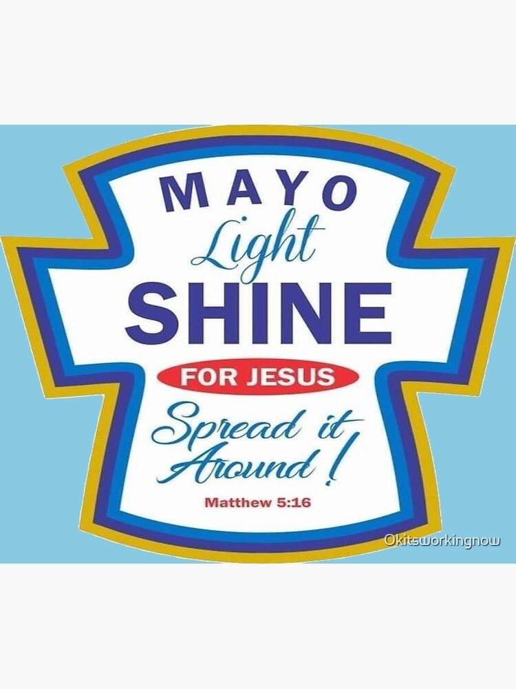 "Mayo Light Shine For Jesus" Poster by Okitsworkingnow Redbubble
