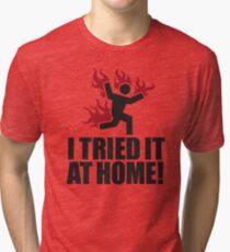 I tried it at home! Tri-blend T-Shirt