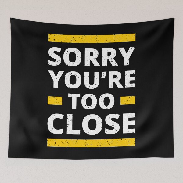 Item preview, Sorry you're too close designed and sold by Store-Designify.